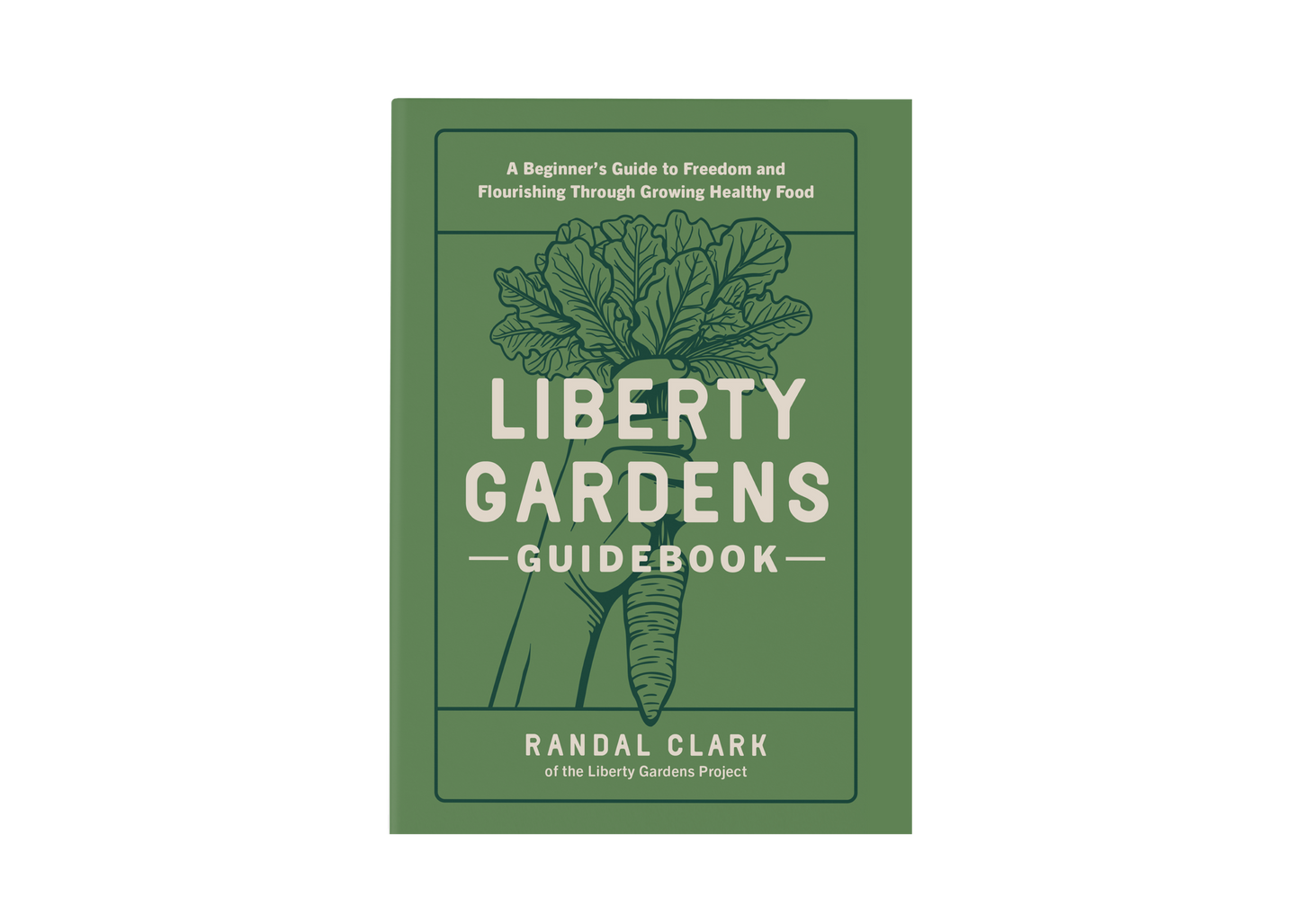 The Liberty Gardens Guidebook